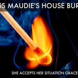 How did miss maudie's house burn down